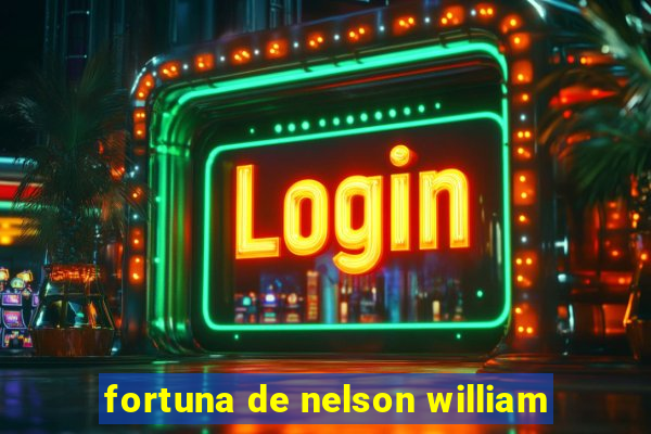 fortuna de nelson william